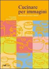 Cucinare per immagini. Ricette facili con foto e simboli - Ruth E. Jamnik, Karin Longariva, Renate Mair - Libro Raetia 2008 | Libraccio.it