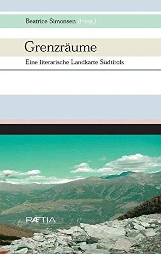 Grenzräume. Eine Literarische Landkarte Südtirols. - Beatrice Simonsen - Libro Raetia 2008 | Libraccio.it