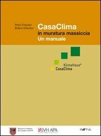 Casa clima in muratura massiccia. Un manuale - Peter Erlacher, Ruben Erlacher - Libro Raetia 2008 | Libraccio.it