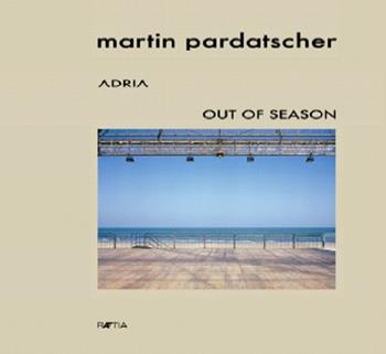 Adria out of season. Ediz. illustrata - Martin Pardatscher - Libro Raetia 2008 | Libraccio.it