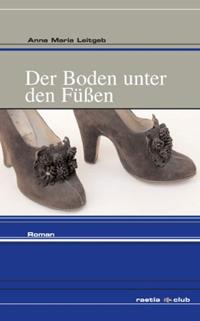 Der boden unter den Fussen - Anna M. Leitger - Libro Raetia 2010 | Libraccio.it