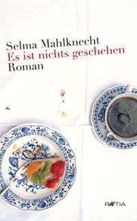 Es ist nichts geschehen roman - Selma Mahlknecht - Libro Raetia 2009 | Libraccio.it