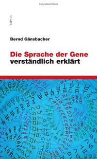 Die Sprache der Gene verständlich erklärt - Bernd Gänsbacher - Libro Raetia 2009 | Libraccio.it