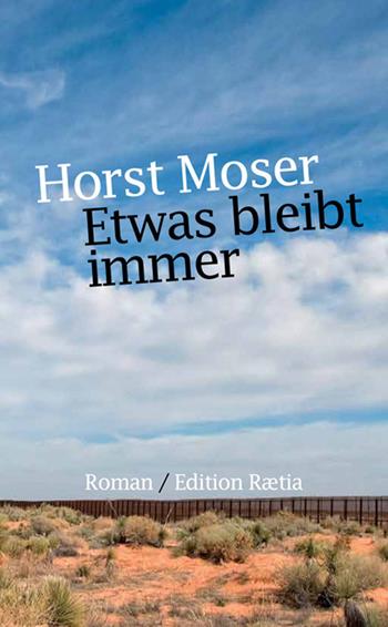 Etwas bleibt immer - Horst Moser - Libro Raetia 2015 | Libraccio.it