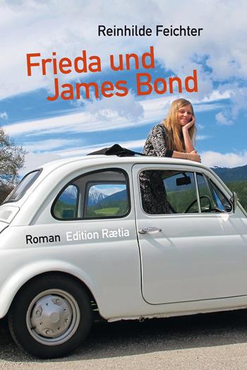 Frieda und James Bond  - Libro Raetia 2015 | Libraccio.it