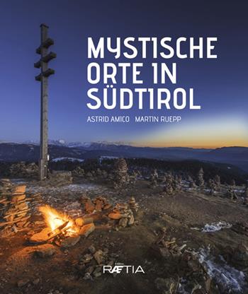 Mystische orte in Südtirol - Astrid Amico, Martin Ruepp - Libro Raetia 2018 | Libraccio.it