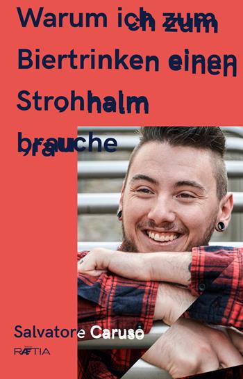 Warum ich zum Biertrinken einen Strohhalm brauche - Salvatore Caruso - Libro Raetia 2018 | Libraccio.it