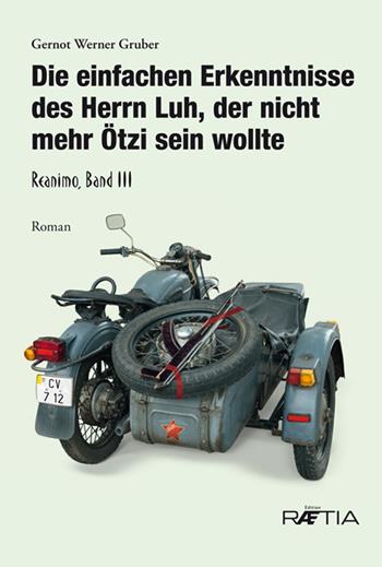 Die einfachen Erkenntnisse des Herrn Luh, der nicht mehr Ötzi sein wollte - Gernot Werner Gruber - Libro Raetia 2019 | Libraccio.it