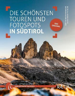 Die schönsten Touren und Fotospots in Südtirol - Judith Niederwanger, Alexander Pichler - Libro Raetia 2019 | Libraccio.it