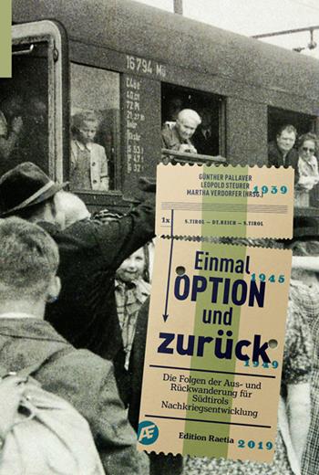 Einmal Option und zurück. Die Folgen der Aus- und Rückwanderung für Südtirols Nachkriegsentwicklung - Günther Pallaver, Leopold Steurer, Martha Verdorfer - Libro Raetia 2019 | Libraccio.it