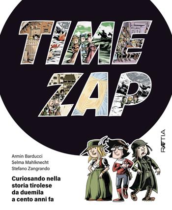 Time zap. Curiosando nella storia tirolese da duemila a cento anni fa - Selma Mahlknecht, Stefano Zangrando - Libro Raetia 2019 | Libraccio.it
