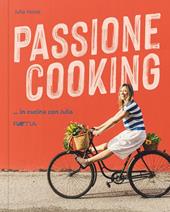 Passione cooking... in cucina con Julia