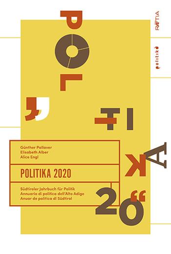 Politika 2020. Südtiroler Jahrbuch für Politik. Ediz. tedesca, italiana e inglese - Elisabeth Alber, Alice Engl, Günther Pallaver - Libro Raetia 2020 | Libraccio.it