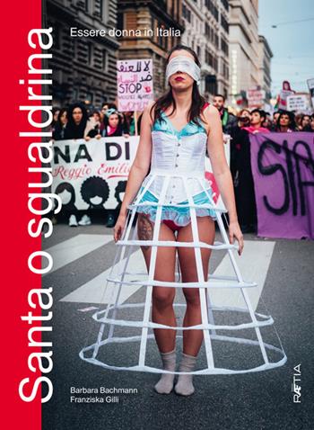 Santa o sgualdrina. Essere donna in Italia - Barbara Bachmann, Franziska Gilli - Libro Raetia 2021 | Libraccio.it