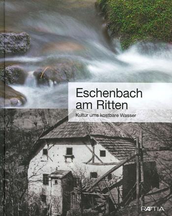 Eschenbach am Ritten. Kultur ums kostbare Wasser  - Libro Raetia 2020 | Libraccio.it