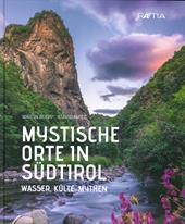 Mystische orte in Südtirol. Vol. 2: Wasser, Kulte, Mythen.