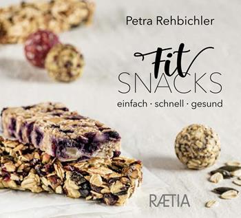 FitSnacks. Einfach, schnell, gesund - Petra Rehbichler - Libro Raetia 2021 | Libraccio.it