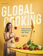 Global cooking. Meine besten Rezepte aus aller Welt