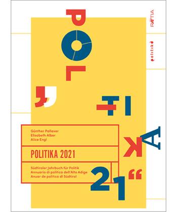 Politika 2021. Südtiroler Jahrbuch für Politik. Ediz. tedesca, italiana e inglese - Elisabeth Alber, Alice Engl, Günther Pallaver - Libro Raetia 2021 | Libraccio.it