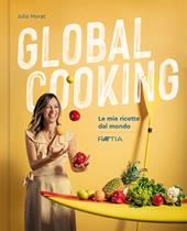 Global cooking. Le mie ricette dal mondo