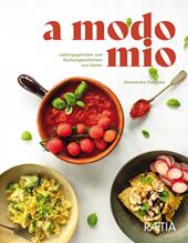 A modo mio. Lieblingsgerichte und Küchengeschichten aus Italien