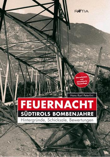 Feuernacht. Südtirols Bombenjahre - Hans Karl Peterlini - Libro Raetia 2021 | Libraccio.it