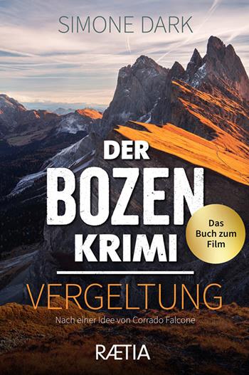 Der Bozen-Krimi. Vergeltung - Simone Dark - Libro Raetia 2022 | Libraccio.it