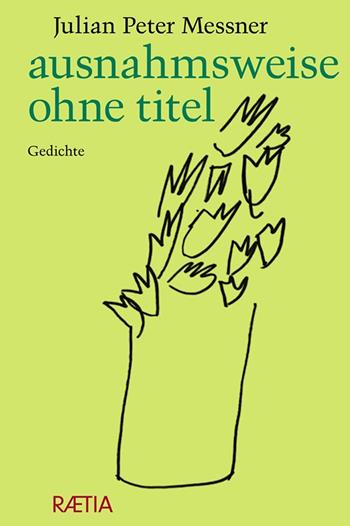 Ausnahmsweise ohne titel - Julian Peter Messner - Libro Raetia 2021 | Libraccio.it