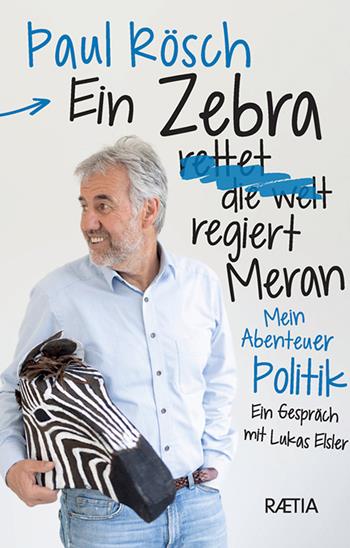 Ein zebra regiert Meran - Paul Rösch, Lukas Elsler - Libro Raetia 2022 | Libraccio.it
