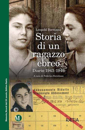 Storia di un ragazzo ebreo. Diario 1943-1946 - Leopold Bermann - Libro Raetia 2022 | Libraccio.it