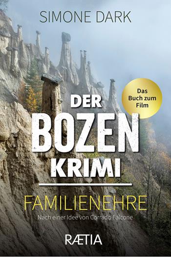 Der Der Bozen krimi. Familienehre - Simone Dark - Libro Raetia 2023 | Libraccio.it