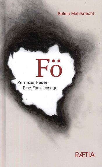 Fo. Zernezer feuer eine familiensaga - Selma Mahlknecht - Libro Raetia 2023 | Libraccio.it
