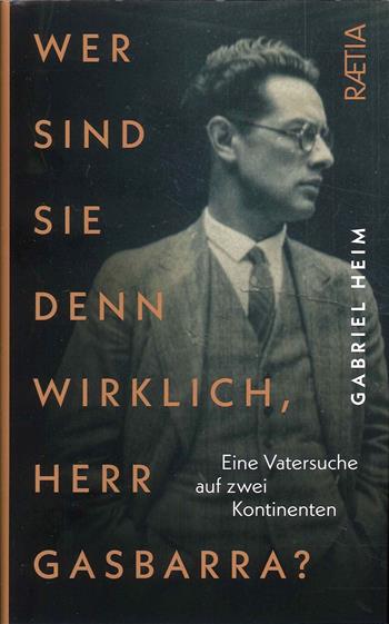 Wer sind Sie denn wirklich, Herr Gasbarr - Gabriel Heim - Libro Raetia 2023 | Libraccio.it