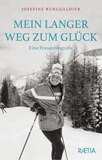 Mein langer Weg zum Gluck. Eine Frauenbiografie - Josefine Runggaldier - Libro Raetia 2023 | Libraccio.it