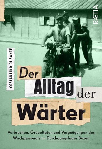 Der Alltag der Wärter - Costantino Di Sante - Libro Raetia 2024 | Libraccio.it