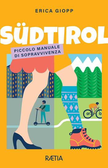 Südtirol. Piccolo manuale di sopravvivenza - Erica Giopp - Libro Raetia 2023 | Libraccio.it