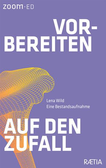 Vorbereiten auf den Zufall - Lena Wild - Libro Raetia 2024, Zoom-Ed | Libraccio.it