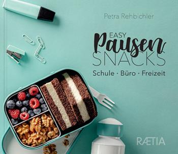 Easy pausensnacks. Schule, büro, freizeit - Petra Rehbichler - Libro Raetia 2025 | Libraccio.it