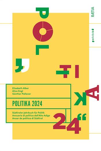 Politika. Annuario di politica dell’Alto Adige (2024) - Elisabeth Alber, Alice Engl, Günther Pallaver - Libro Raetia 2024 | Libraccio.it