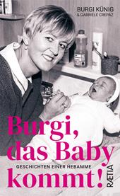 Burgi, das baby kommt! Geschichten einer Hebamme