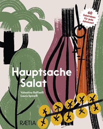Hauptsache Salat. 60 Salatideen für jede Jahreszeit - Valentina Raffaelli - Libro Raetia 2025 | Libraccio.it