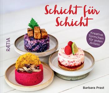 Schicht für schicht. Kreative türmchen für jeden anlass - Barbara Prast - Libro Raetia 2025 | Libraccio.it