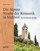 Die Alpine Straße der Romanik in Südtirol Ein Erlebnis-Guide