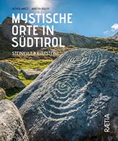 Mystische orte in Südtirol. Vol. 3: Steinkult & Kultsteine