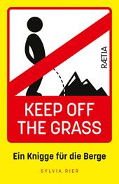 Keep off the grass: ein knigge für die berge. Nuova ediz.