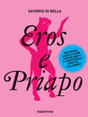 Eros e Priapo - Saverio Di Bella - Libro Rubbettino 1993 | Libraccio.it