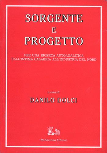 Sorgente e progetto - Danilo Dolci - Libro Rubbettino 1993 | Libraccio.it