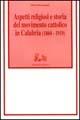 Aspetti religiosi e storia del Movimento cattolico in Calabria (1860-1919) - Pietro Borzomati - Libro Rubbettino 1995, Università | Libraccio.it