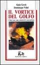 Il vortice del Golfo - Alain Gresh, Dominique Vidal - Libro Rubbettino 1993, Problemi aperti | Libraccio.it