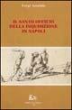 Il santo officio della inquisizione in Napoli - Luigi Amabile - Libro Rubbettino 1993, Biblioteca di storia e cultura merid. | Libraccio.it